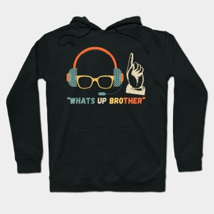Whats Up Brother Hoodie